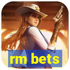 rm bets