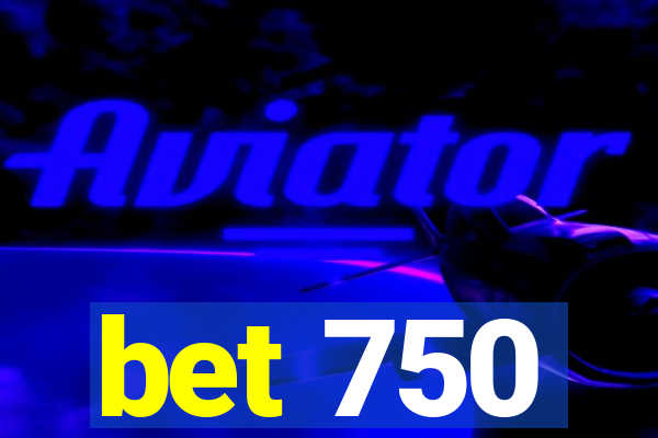 bet 750