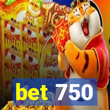 bet 750