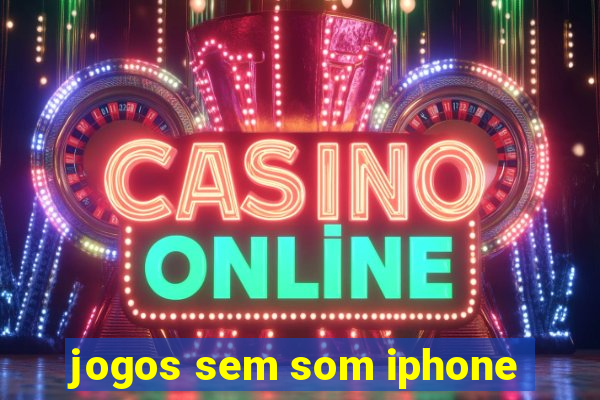 jogos sem som iphone