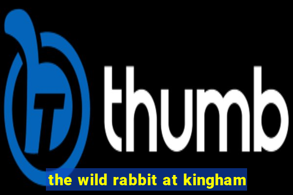 the wild rabbit at kingham