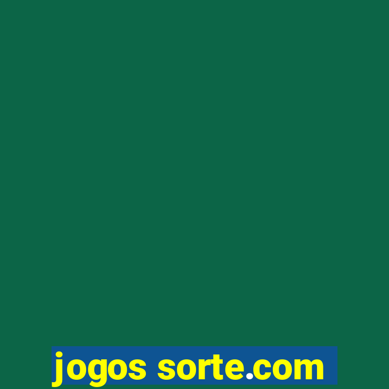 jogos sorte.com