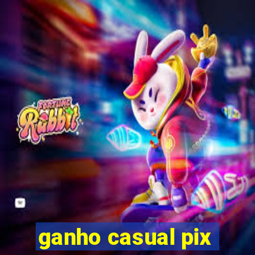 ganho casual pix