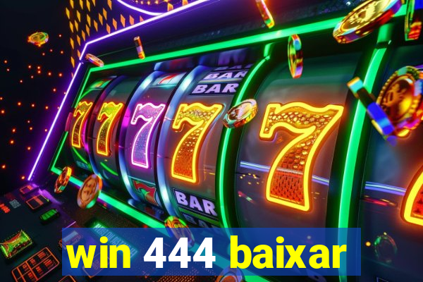 win 444 baixar