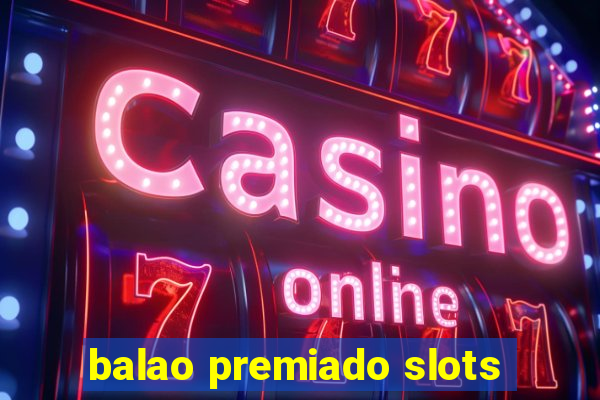 balao premiado slots