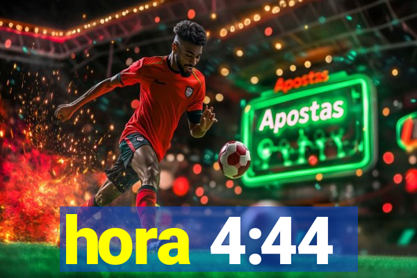 hora 4:44