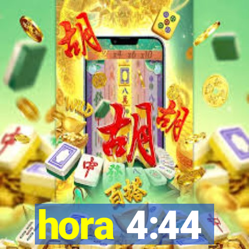 hora 4:44