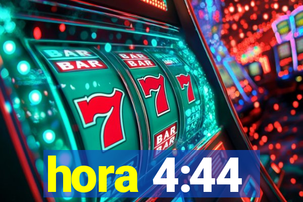 hora 4:44