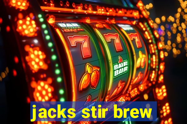 jacks stir brew