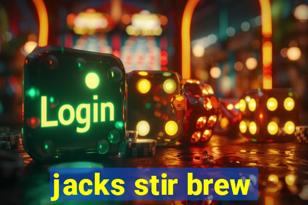 jacks stir brew