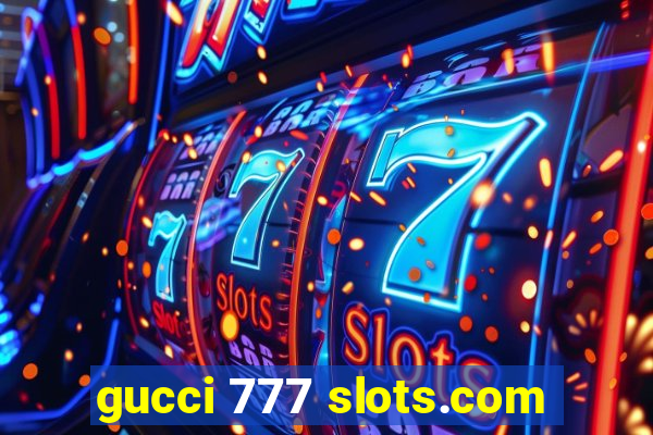 gucci 777 slots.com