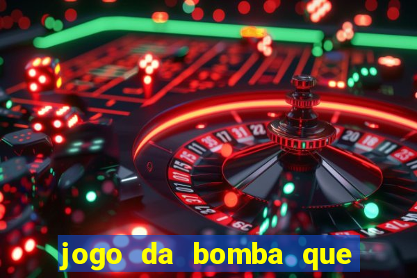 jogo da bomba que dá dinheiro