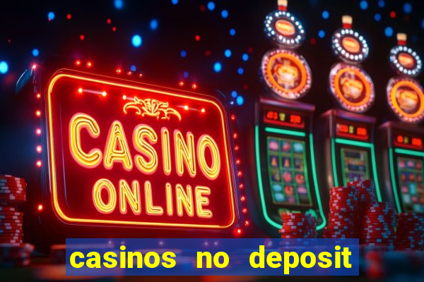 casinos no deposit free money