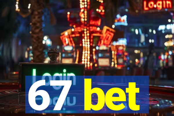 67 bet