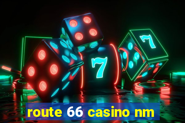 route 66 casino nm