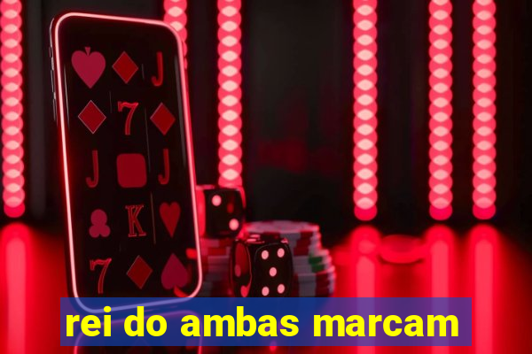 rei do ambas marcam