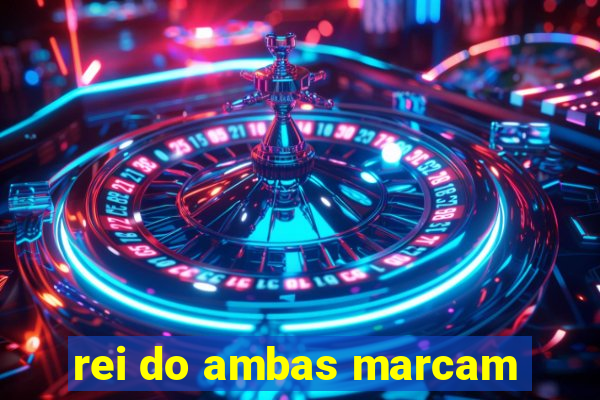 rei do ambas marcam