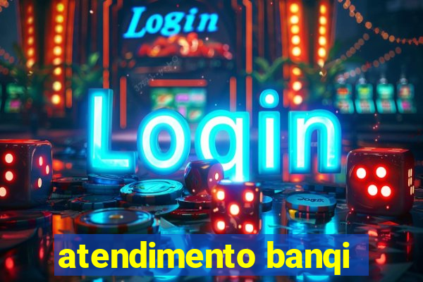 atendimento banqi