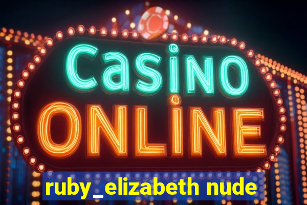 ruby_elizabeth nude