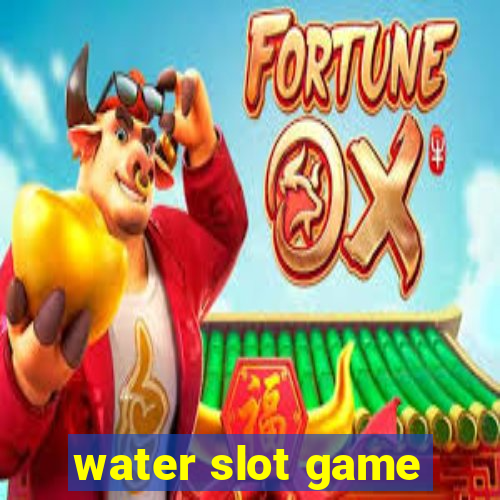 water slot game