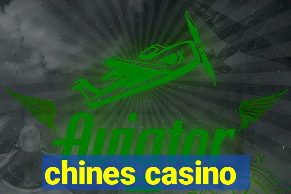 chines casino