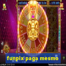 funpix paga mesmo