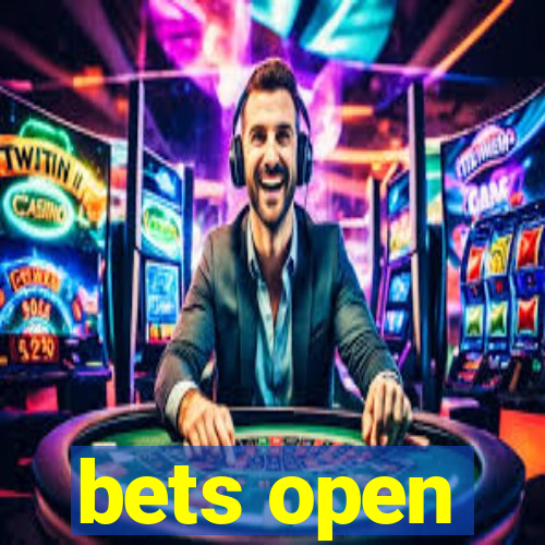 bets open