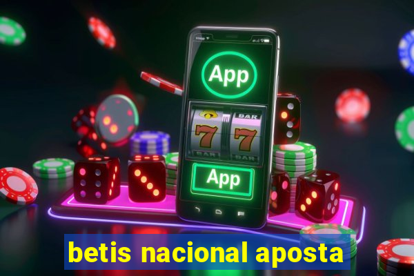 betis nacional aposta