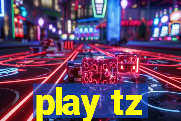 play tz