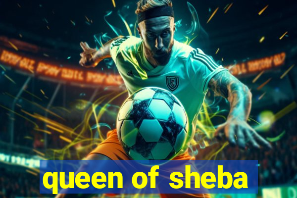 queen of sheba