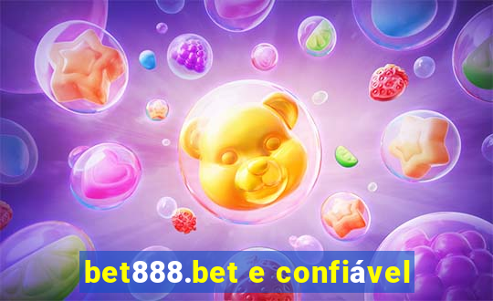 bet888.bet e confiável