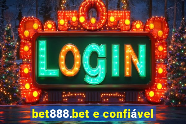 bet888.bet e confiável