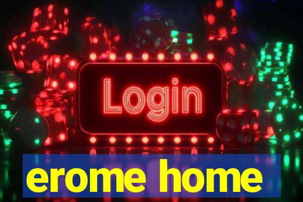 erome home