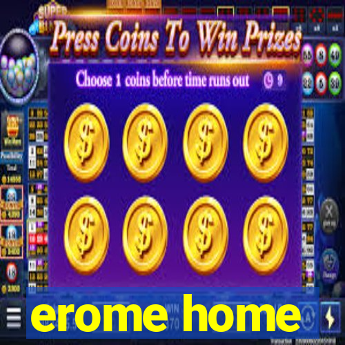 erome home