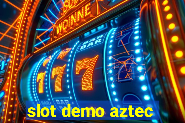 slot demo aztec