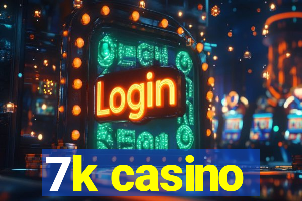 7k casino