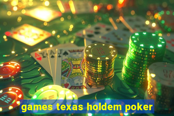 games texas holdem poker