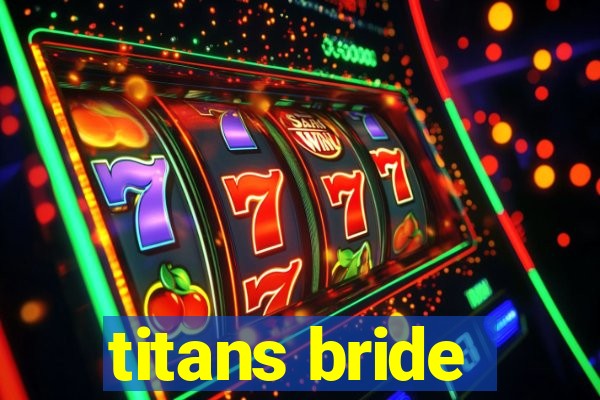 titans bride