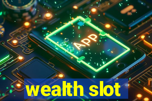 wealth slot