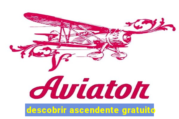 descobrir ascendente gratuito