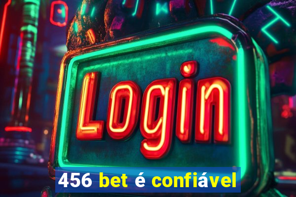 456 bet é confiável