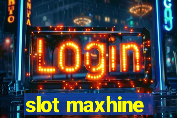 slot maxhine