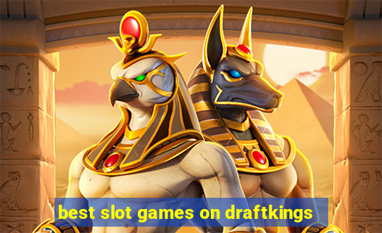 best slot games on draftkings