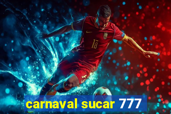 carnaval sucar 777