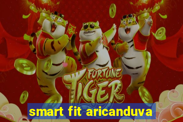 smart fit aricanduva