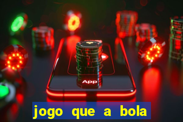 jogo que a bola vai caindo aposta