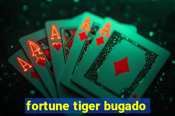 fortune tiger bugado