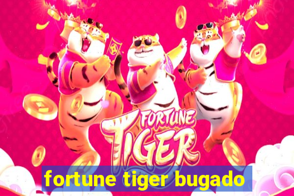 fortune tiger bugado