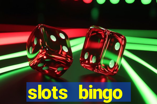 slots  bingo