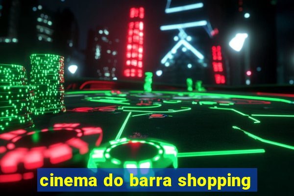 cinema do barra shopping